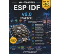 Vollständiges ESP-IDF v6.0 Handbuch: Praktischer Leitfaden zur Entwicklung zuverlässiger, vernetzter und skalierbarer ESP32-Anwendungen