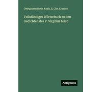 Vollständiges Wörterbuch zu den Gedichten des P. Virgilius Maro