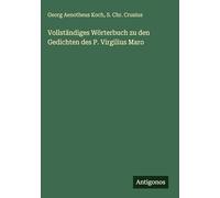 Vollständiges Wörterbuch zu den Gedichten des P. Virgilius Maro