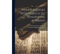 Vollständiges Wörterbuch Zu Xenophons Anabasis