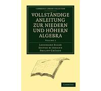 Vollstandige Anleitung zur Niedern und Hohern Algebra: Volume 2 (Cambridge Library Collection - Mathematics)