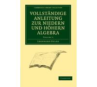 Vollstandige Anleitung zur Niedern und Hohern Algebra: Volume 3 (Cambridge Library Collection - Mathematics)