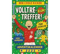 Volltreffer! - Der coole Kicker-Adventskalender für Jugendliche: 24 Tage Fußball-Spaß mit coolen Geschichten, Challenges, Rätseln und inspirierenden ... Adventskalender für sportliche Teens