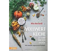 VollwertkA14che - Gesund. Einfach. Lecker.: 300 , Bernardi, Solfrini.