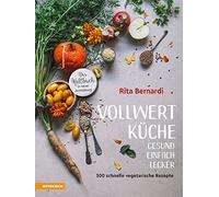 Vollwertküche - Gesund. Einfach. Lecker. - German Language Hardback NEW Bernard