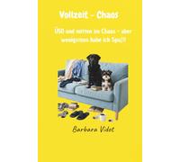 Vollzeit-Chaos: Geschichten aus einem Leben, das nie nach Plan läuft (Chaos und Kaffee: Das Leben ist kein Ponyhof!)