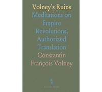 Volney's Ruins: Meditations on Empire Revolutions, Authorized Translation