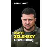 Volodymyr Zelensky: L'Ukraine dans le sang