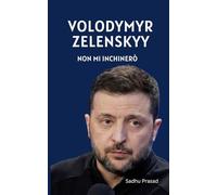 Volodymyr Zelenskyy- Non mi Inchinerò: Volodymyr Zelenskyy e La Guerra Russia-Ucraina | La Storia di Un Uomo Coraggioso | Zelensky Contro Putin