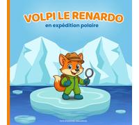 Volpi le renardo en expédition polaire: Livre d’activités éducatives