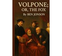 Volpone; Or, The Fox