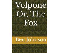 Volpone Or, The Fox