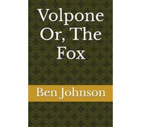 Volpone Or, The Fox