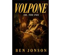 VOLPONE: Or, The Fox