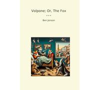 Volpone; Or, The Fox (Classic Books)