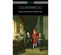 Volpone, The Alchemist, and Other Plays
