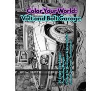 Volt and Bolt Garage Coloring Book: Cool Cars, Robots for kids & adults - Fun Stem Activity for Future Engineers, Mechanics & Robotics