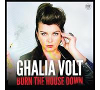 GHALIA VOLT - BURN THE HOUSE DOWN