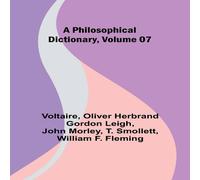 Voltaire A Philosophical Dictionary, Volume 07 Paperback Book Voltaire Multicolor