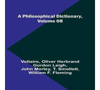 Voltaire A Philosophical Dictionary, Volume 08 Paperback Book Voltaire Multicolor