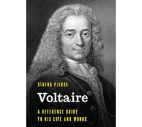 Voltaire: A Reference Guide to His Life and Works (Significant Figures in World History)