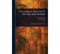 Voltaire: A Sketch of His Life and Works