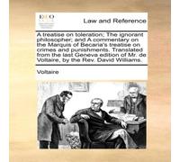Voltaire A treatise on toleration; The ignorant philosopher; & A Voltaire Multicolor