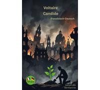 Voltaire - Candide - Französisch-Deutsch: Bilinguale Neuübersetzung im Parallelsatz mit ausführlichem Vor- und Nachwort