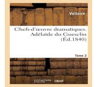 Voltaire Chefs-d'oeuvre dramatiques. Tome 2. Adelaide du Guesclin Paperback in White Voltaire White