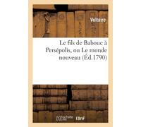 Voltaire Le fils de Babouc à Persépolis, ou Le monde nouveau Paperback Book Voltaire Multicolor