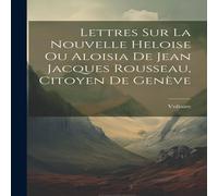 Voltaire Lettres Sur La Nouvelle Heloise Ou Aloisia De Jean Jacques Voltaire Multicolor