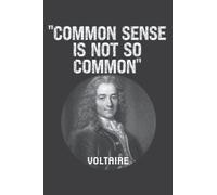Voltaire Quote Common Sense Is Not So Common Great Quotation: Lined For Memo Diary Journal, Memo Diary Subject Notebooks Planner for Travelers, Students, Office - 6" x 9", 120 Pages