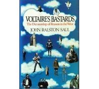 Voltaire's Bastards: The Dictatorship of Reason in the West by John Raulston Saul (1992-08-26)