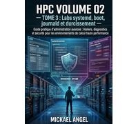 Volume 02 - Linux avancé pour administrateurs HPC - Tome 3 - Labs systemd, boot, journald et durcissement (Ingénierie Linux & HPC)