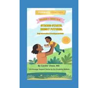 Volume 1- Birth to 3 Years. Strong Starts. Bright Futures: Early Intervention & Development Guide