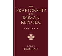Brennan - Praetorship in the Roman Republic Volume 1 Origins to 122 - N555z