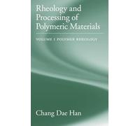 Volume 1: Polymer Rheology (Rheology and Processing of Polymeric Materials)
