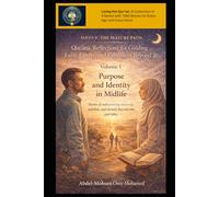 Volume 1: Purpose and Identity in Midlife: Stories of rediscovering meaning, stability, and identity beyond roles and titles. (Living the Qur'an ... Faith, Family, and Fulfilment Beyond 30)