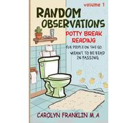 Volume 1: Random Observations (Potty Break Reading: For People On The Go: Meant to be read in passing)
