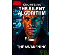 Volume 1: "The Silent Algorithm - The Awakening"