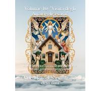 Volume 10: "Visita degli Arcangeli a casa": Guida pratica e spirituale per accogliere la loro presenza e protezione (Collana libri Angeli ed Arcangeli)