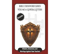 Volume 11: General Letters - Wisdom, Endurance, and Warnings Against False Teachers: Bible Crossword Puzzles for Adults | Fun Bible Trivia from James, ... Every Book of the Bible Through Crosswords)