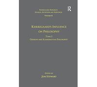 Volume 11, Tome I: Kierkegaard's Influence on Philosophy: German and Scandinavian Philosophy (Kierkegaard Research: Sources, Reception and Resources)