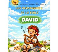 Volume 2 David - Livre d’activités bibliques pour enfants (5 ans et plus) - Collection Les personnages de la Bible: Livre d’activités bibliques pour ... inspirées de la Bible, coloriages et jeux