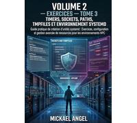 Volume 2 - Exercices - Tome 3 Timers, sockets, paths, tmpfiles et environnement systemd (Livre compagnon)