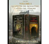 VOLUME 2: GLI SPETTRI DEL MONASTERO - I VICOLI DEL TERRORE (LE INDAGINI DI RICHARD GREEN)