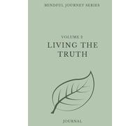 Volume 2 | Mindful Journey Series: Living The Truth: A 90 Day Guided Adult Journal | Daily Reflections for Mindfulness