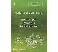 Volume 2 of the Collected Works of Marie-Louise von Franz: Archetypal Symbols in Fairytales: The Hero's Journey