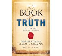 Volume 2 (The Book of Truth: Prepare for the Second Coming)