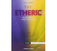 Volume 2: The World of Formative Forces: Broadening Science Through Anthroposophy (The Etheric: Broadening Science through Anthroposophy)